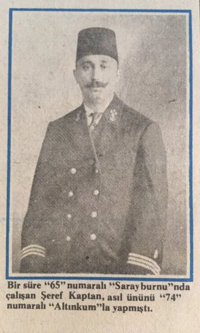 Captain Şeref was so skilled that, on the way out, he would take the coffee handed to him from the waterfront mansion windows, and on the return trip, he would return the empty cups to their owners.